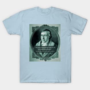 Georg Wilhelm Friedrich Hegel portrait and quote: We learn from history that we do not learn from history. T-Shirt